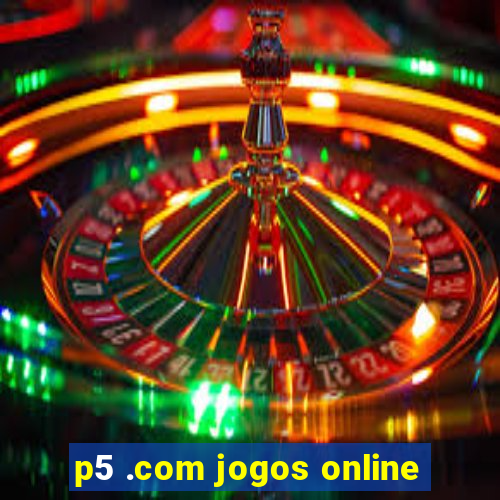 p5 .com jogos online